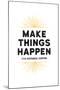 Make Things Happen - For Instance, Coffee-null-Mounted Art Print