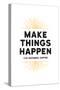 Make Things Happen - For Instance, Coffee-null-Stretched Canvas