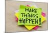 Make Things Happen Motivational Reminder - Handwriting on a Green Sticky Note-PixelsAway-Mounted Photographic Print