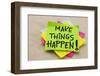 Make Things Happen Motivational Reminder - Handwriting on a Green Sticky Note-PixelsAway-Framed Photographic Print