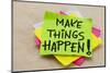 Make Things Happen Motivational Reminder - Handwriting on a Green Sticky Note-PixelsAway-Mounted Photographic Print