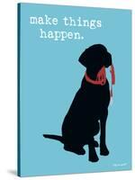 Make Things Happen-Dog is Good-Stretched Canvas