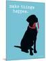 Make Things Happen-Dog is Good-Mounted Premium Giclee Print