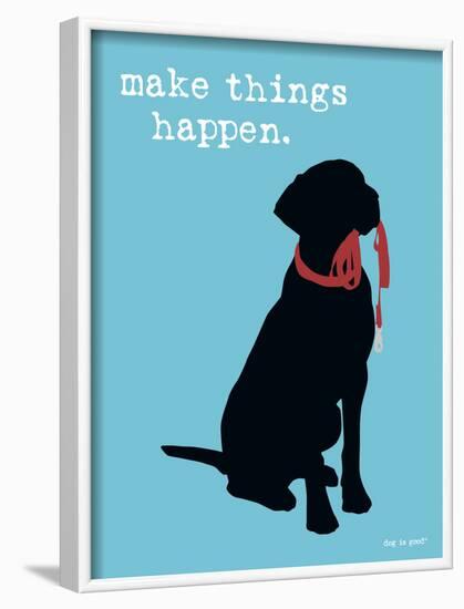 Make Things Happen-Dog is Good-Framed Art Print