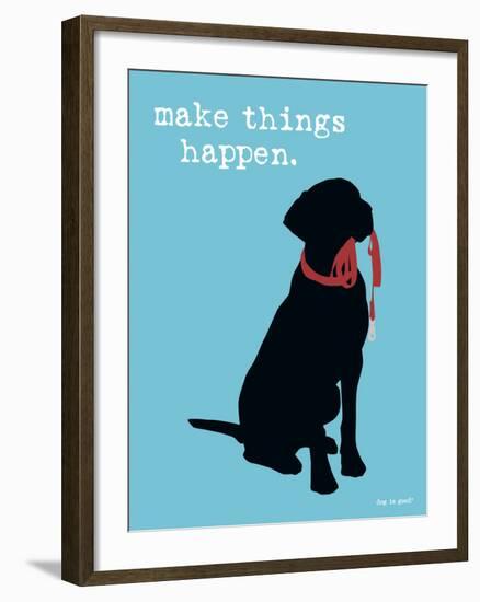 Make Things Happen-Dog is Good-Framed Art Print