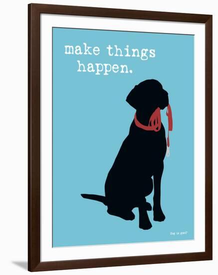 Make Things Happen-Dog is Good-Framed Art Print