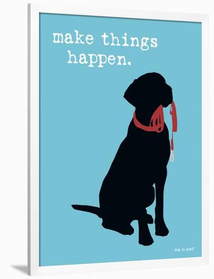 Make Things Happen-Dog is Good-Framed Art Print