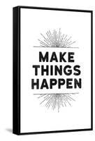 Make Things Happen-null-Framed Stretched Canvas