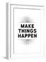 Make Things Happen-null-Framed Art Print