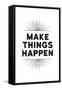 Make Things Happen-null-Framed Stretched Canvas