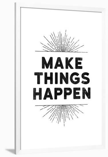 Make Things Happen-null-Framed Art Print