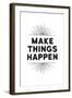 Make Things Happen-null-Framed Art Print