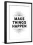 Make Things Happen-null-Framed Art Print