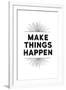 Make Things Happen-null-Framed Art Print