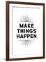 Make Things Happen-null-Framed Art Print