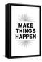 Make Things Happen-null-Framed Stretched Canvas