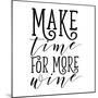 Make Time for More Wine-Sd Graphics Studio-Mounted Art Print