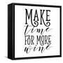 Make Time for More Wine-Sd Graphics Studio-Framed Stretched Canvas