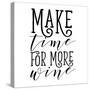 Make Time for More Wine-Sd Graphics Studio-Stretched Canvas