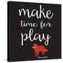 Make Time for Play (Black)-Dog is Good-Stretched Canvas