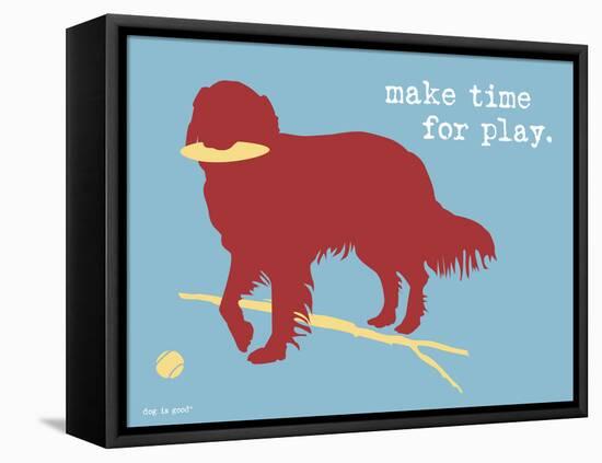 Make Time For Play-Dog is Good-Framed Stretched Canvas