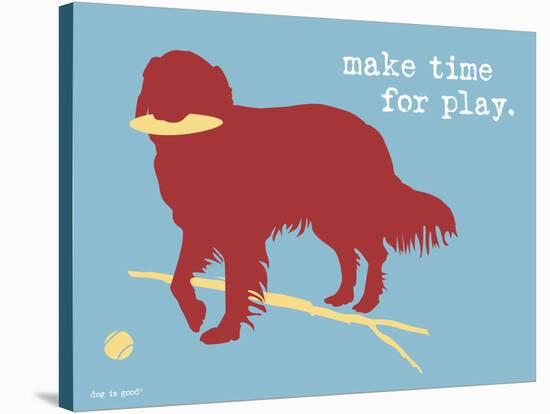 Make Time For Play-Dog is Good-Stretched Canvas