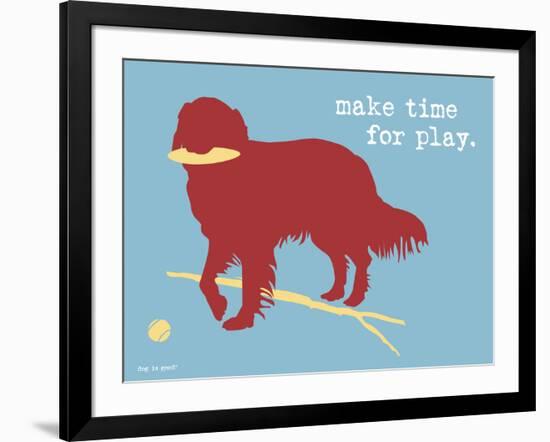 Make Time For Play-Dog is Good-Framed Art Print