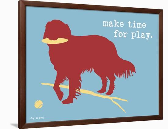 Make Time For Play-Dog is Good-Framed Art Print