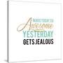 Make Today Awesome-Bella Dos Santos-Stretched Canvas