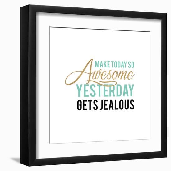 Make Today Awesome-Bella Dos Santos-Framed Art Print