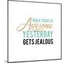 Make Today Awesome-Bella Dos Santos-Mounted Art Print