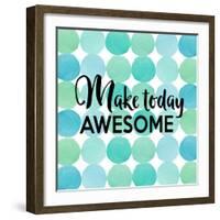 Make Today Awesome-Bella Dos Santos-Framed Art Print