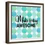 Make Today Awesome-Bella Dos Santos-Framed Art Print