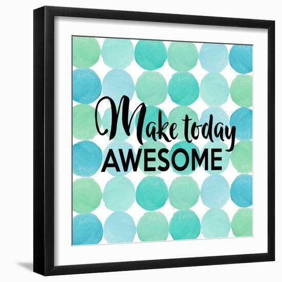 Make Today Awesome-Bella Dos Santos-Framed Art Print