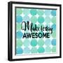 Make Today Awesome-Bella Dos Santos-Framed Art Print