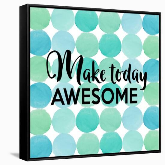 Make Today Awesome-Bella Dos Santos-Framed Stretched Canvas