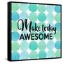 Make Today Awesome-Bella Dos Santos-Framed Stretched Canvas