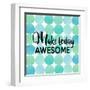 Make Today Awesome-Bella Dos Santos-Framed Art Print