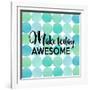 Make Today Awesome-Bella Dos Santos-Framed Art Print