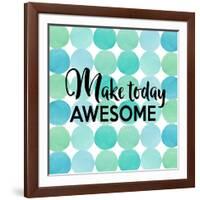 Make Today Awesome-Bella Dos Santos-Framed Art Print