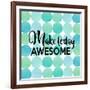 Make Today Awesome-Bella Dos Santos-Framed Art Print