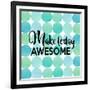 Make Today Awesome-Bella Dos Santos-Framed Art Print