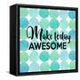 Make Today Awesome-Bella Dos Santos-Framed Stretched Canvas