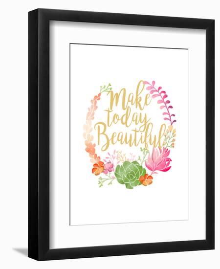 Make Today Beautiful-Joan Coleman-Framed Art Print