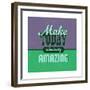 Make Today Ridiculously Amazing 1-Lorand Okos-Framed Premium Giclee Print