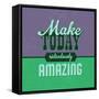 Make Today Ridiculously Amazing 1-Lorand Okos-Framed Stretched Canvas