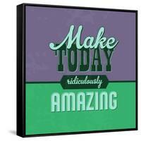 Make Today Ridiculously Amazing 1-Lorand Okos-Framed Stretched Canvas