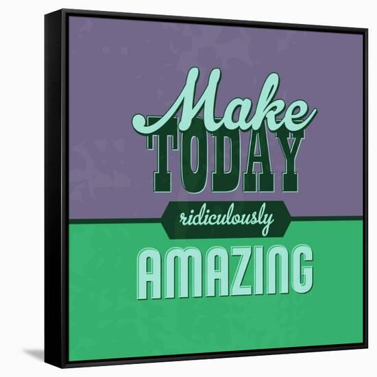 Make Today Ridiculously Amazing 1-Lorand Okos-Framed Stretched Canvas