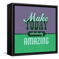 Make Today Ridiculously Amazing 1-Lorand Okos-Framed Stretched Canvas