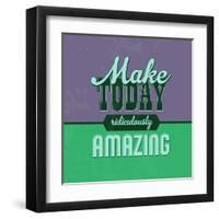 Make Today Ridiculously Amazing 1-Lorand Okos-Framed Art Print